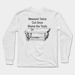 Measure Twice Long Sleeve T-Shirt